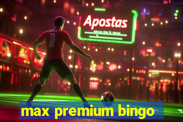 max premium bingo